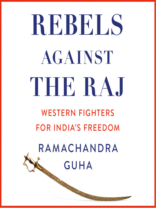 Title details for Rebels Against the Raj by Ramachandra Guha - Available